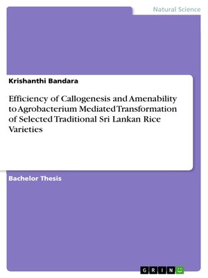 cover image of Efficiency of Callogenesis and Amenability to Agrobacterium Mediated Transformation of Selected Traditional Sri Lankan Rice Varieties